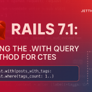 Rails 7.1: How Ruby on Rails Developers Can Use the .with Query Method for CTEs